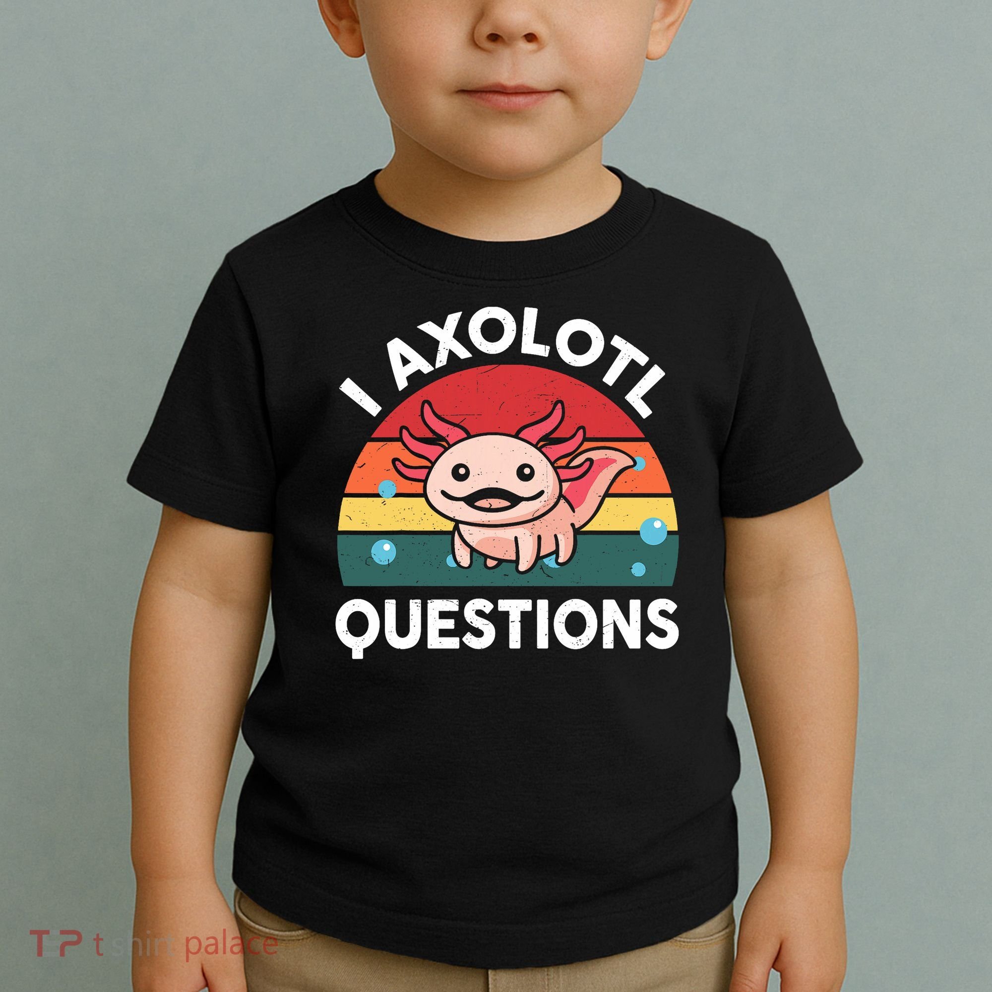 Cute Axolotl- I Axolotl Question   Funny Toddler T-Shirt