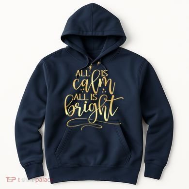 Christmas All Is Calm All Is Bright Hoodie