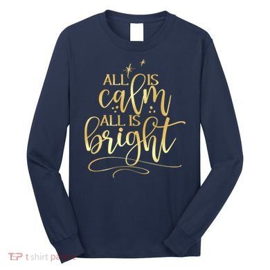 Christmas All Is Calm All Is Bright Long Sleeve Shirt