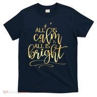 Christmas All Is Calm All Is Bright T-Shirt thumb 0