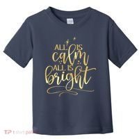 Christmas All Is Calm All Is Bright Toddler T-Shirt thumb 0