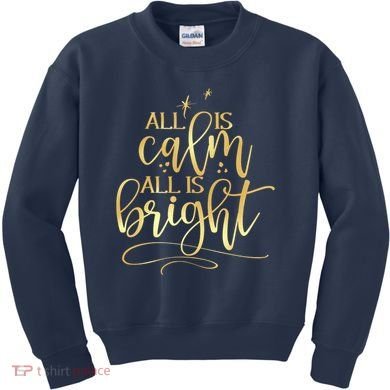 Christmas All Is Calm All Is Bright Kids Sweatshirt