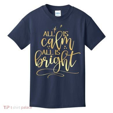 Christmas All Is Calm All Is Bright Kids T-Shirt