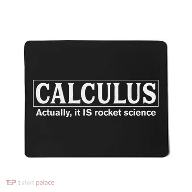 Calculus Actually It Is Rocket Science Math Student Teacher Mousepad