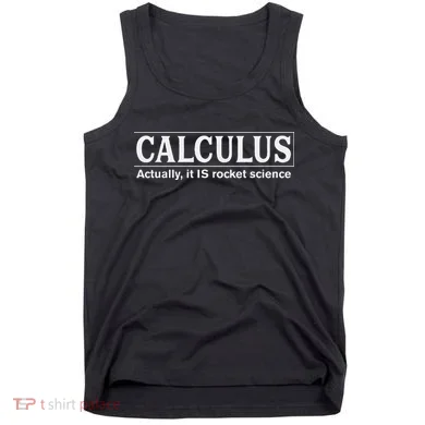 Calculus Actually It Is Rocket Science Math Student Teacher Tank Top