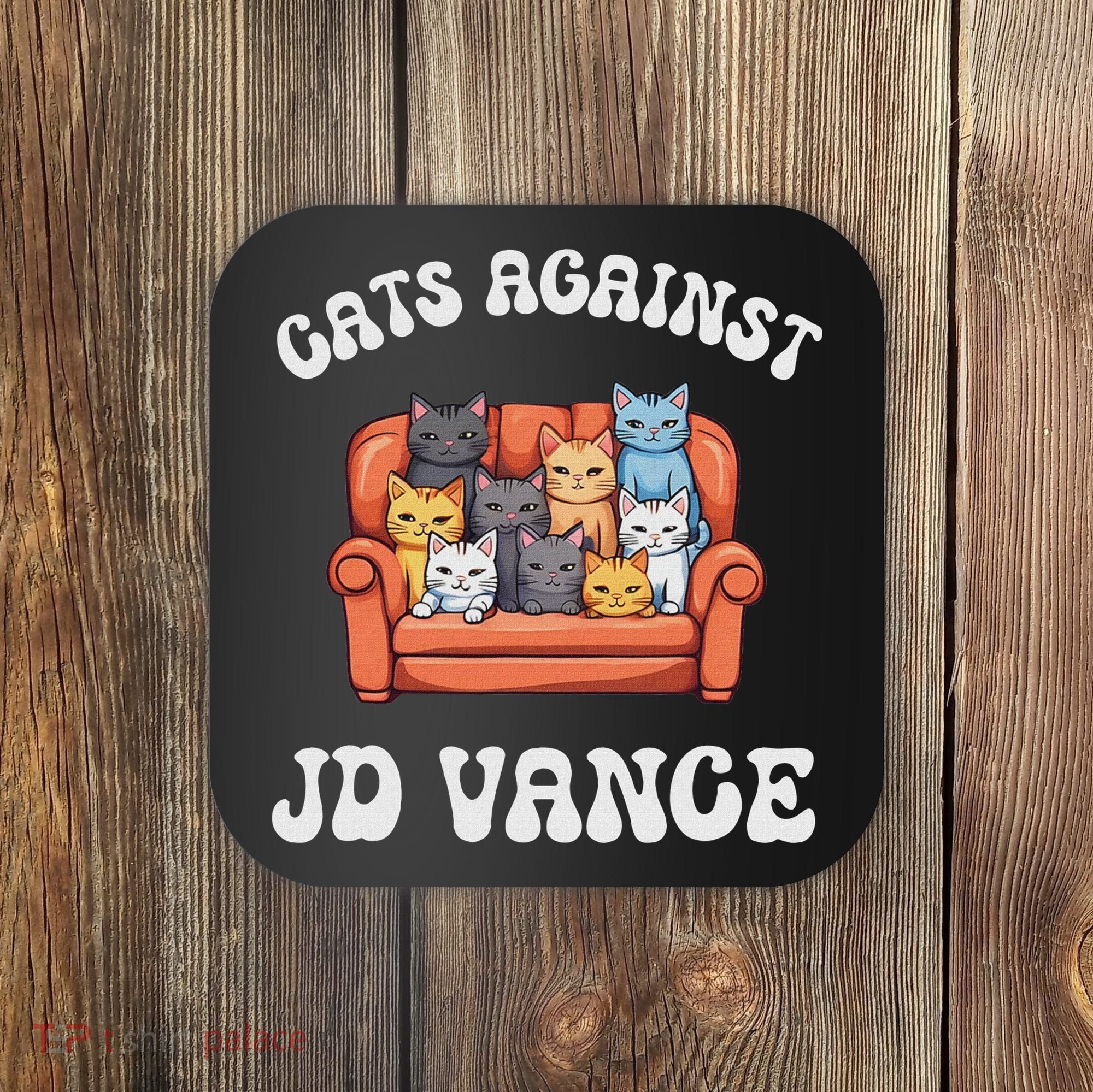 Cats Against Jd Vance Childless Cat Lady Couch Liberal Vote Coaster