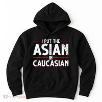 Caucasian Asian Joke Asian I Put The Asian In Caucasian Hoodie thumb 0