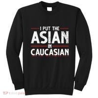 Caucasian Asian Joke Asian I Put The Asian In Caucasian Sweatshirt thumb 0