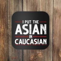 Caucasian Asian Joke Asian I Put The Asian In Caucasian Coaster thumb 0