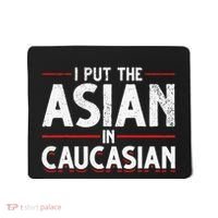 Caucasian Asian Joke Asian I Put The Asian In Caucasian Mousepad thumb 0