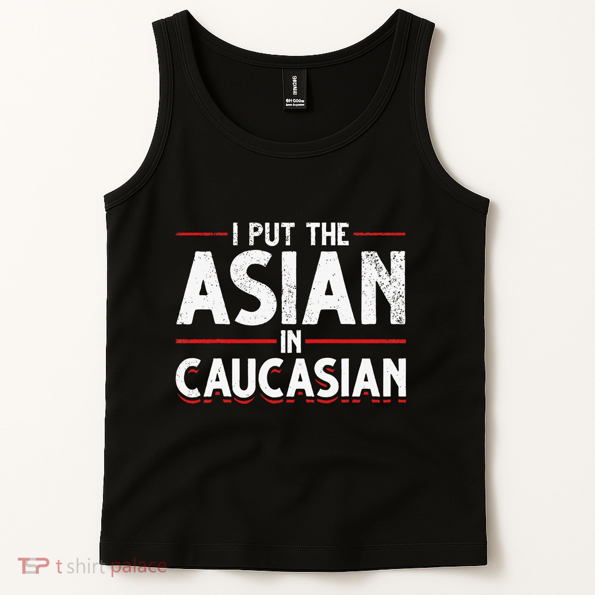 Caucasian Asian Joke Asian I Put The Asian In Caucasian Tank Top