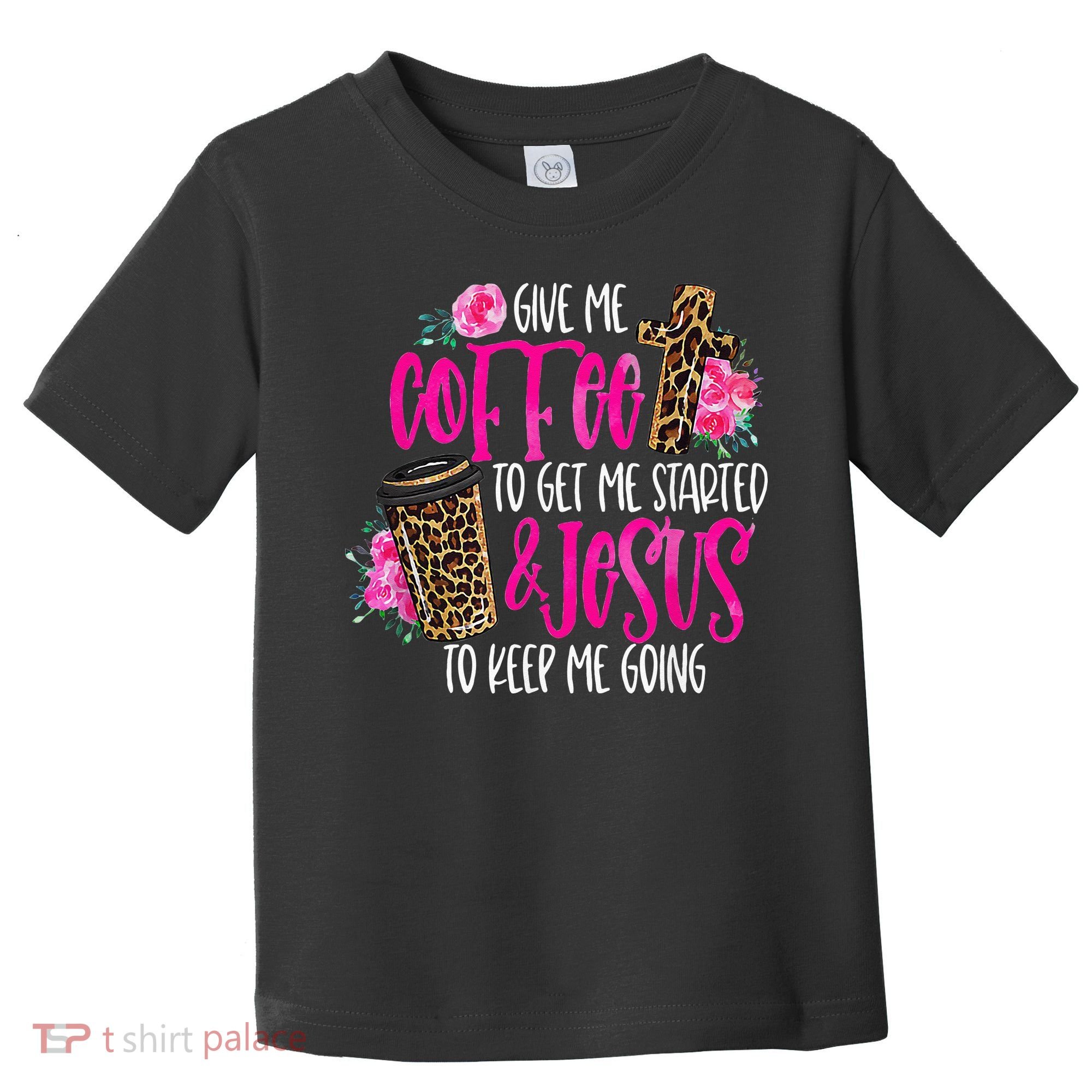 Coffee And Jesus  Womens Misses Unisex Plus Size Teacher Toddler T-Shirt