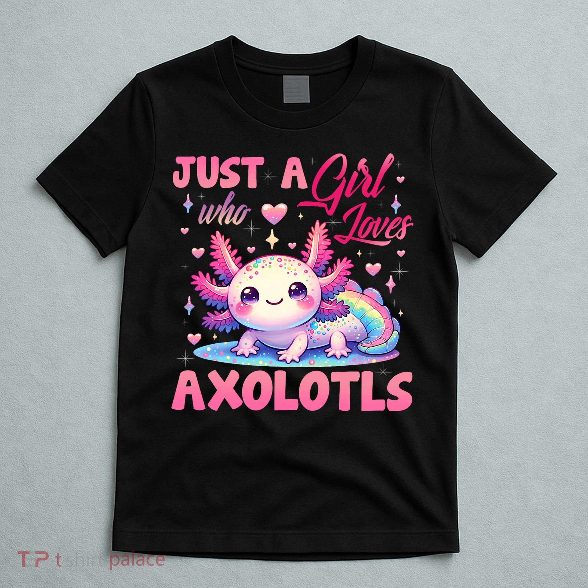 Cute Axolotl Just A Girl Who Loves Axolotls 2 T-Shirt