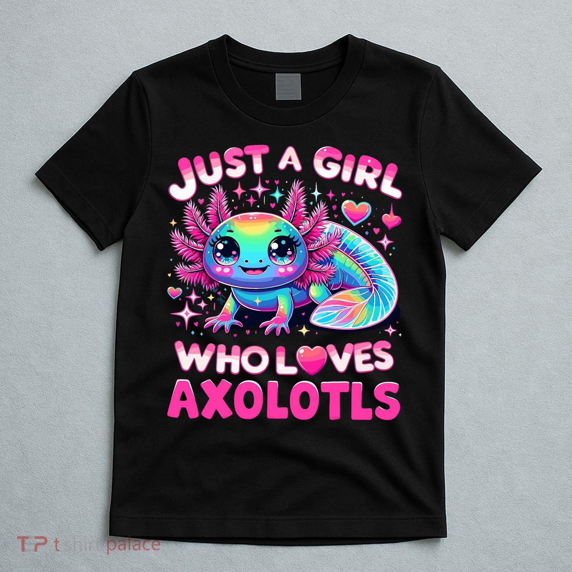 Cute Axolotl Just A Girl Who Loves Axolotls T-Shirt