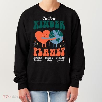 Create A Kinder Planet Earth Day Awareness Cute Women's Sweatshirt