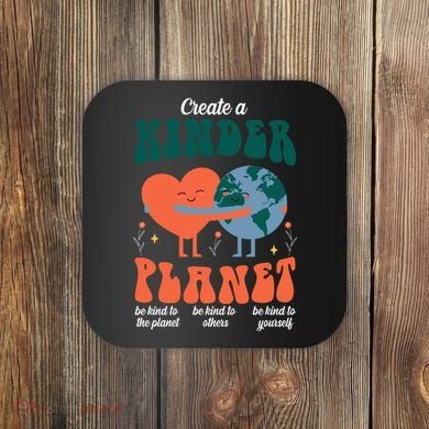 Create A Kinder Planet Earth Day Awareness Cute Coaster