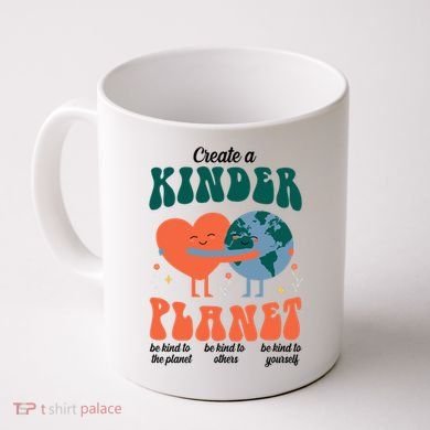 Create A Kinder Planet Earth Day Awareness Cute Coffee Mug