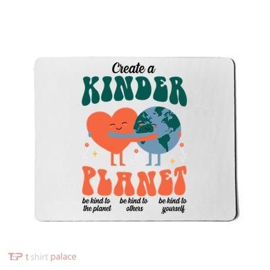 Create A Kinder Planet Earth Day Awareness Cute Mousepad