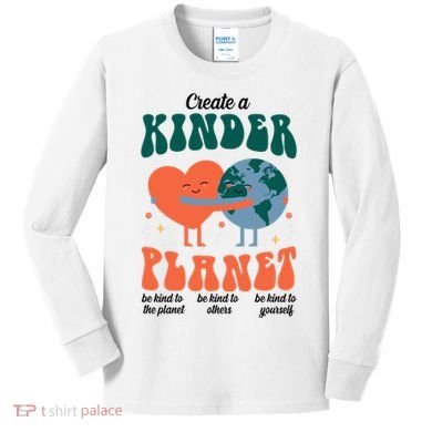 Create A Kinder Planet Earth Day Awareness Cute Kids Long Sleeve Shirt