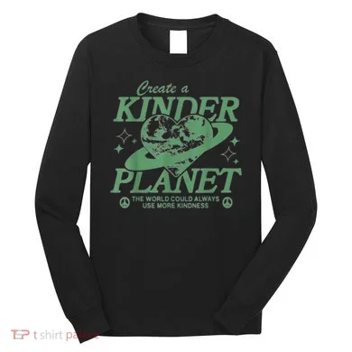 Create A Kinder Planet Long Sleeve Shirt