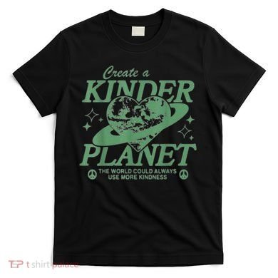 Create A Kinder Planet T-Shirt