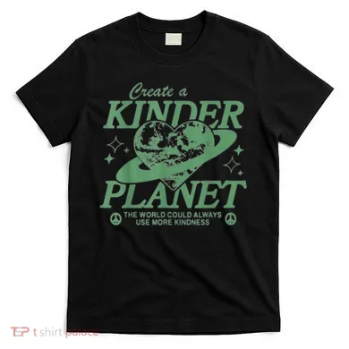 Create A Kinder Planet T-Shirt