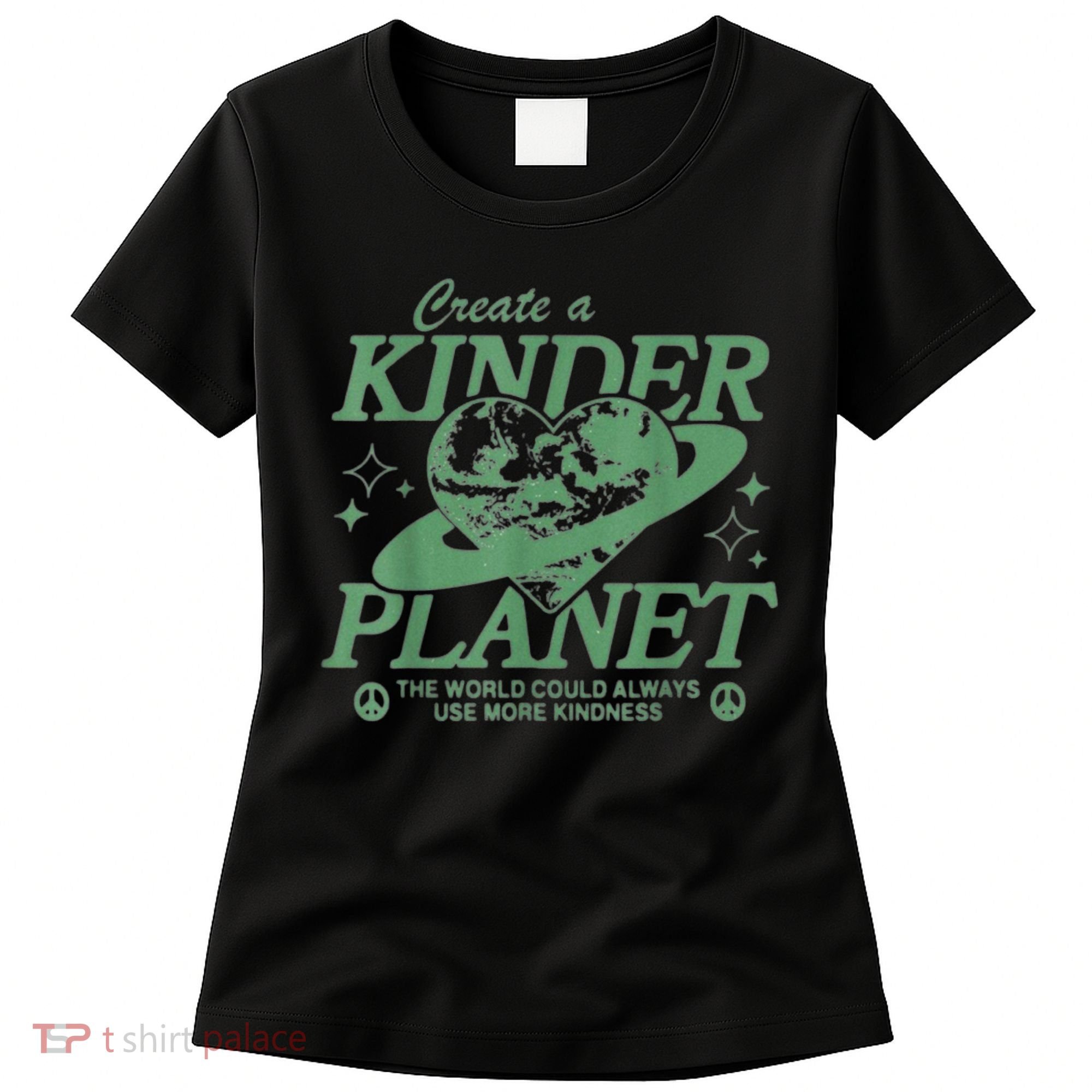 Create A Kinder Planet Women's T-Shirt
