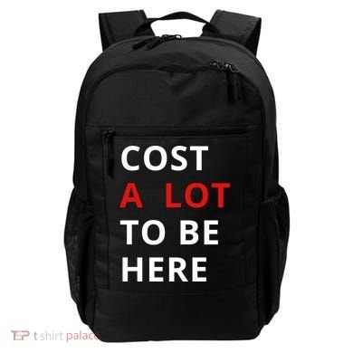 Cost A Lot To Be Here Backpack
