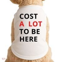 Cost A Lot To Be Here Doggie Tank thumb 0