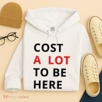 Cost A Lot To Be Here Hoodie thumb 4