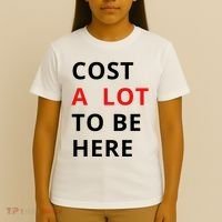 Cost A Lot To Be Here T-Shirt thumb 4