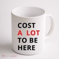 Cost A Lot To Be Here Coffee Mug thumb 1