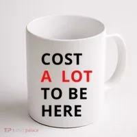 Cost A Lot To Be Here Coffee Mug thumb 1