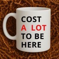 Cost A Lot To Be Here Coffee Mug thumb 2