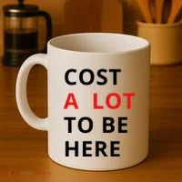 Cost A Lot To Be Here Coffee Mug thumb 4