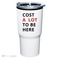 Cost A Lot To Be Here Tumbler thumb 0