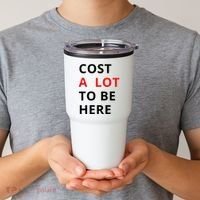 Cost A Lot To Be Here Tumbler thumb 2