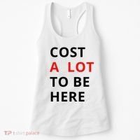 Cost A Lot To Be Here Women's Tank Top thumb 0