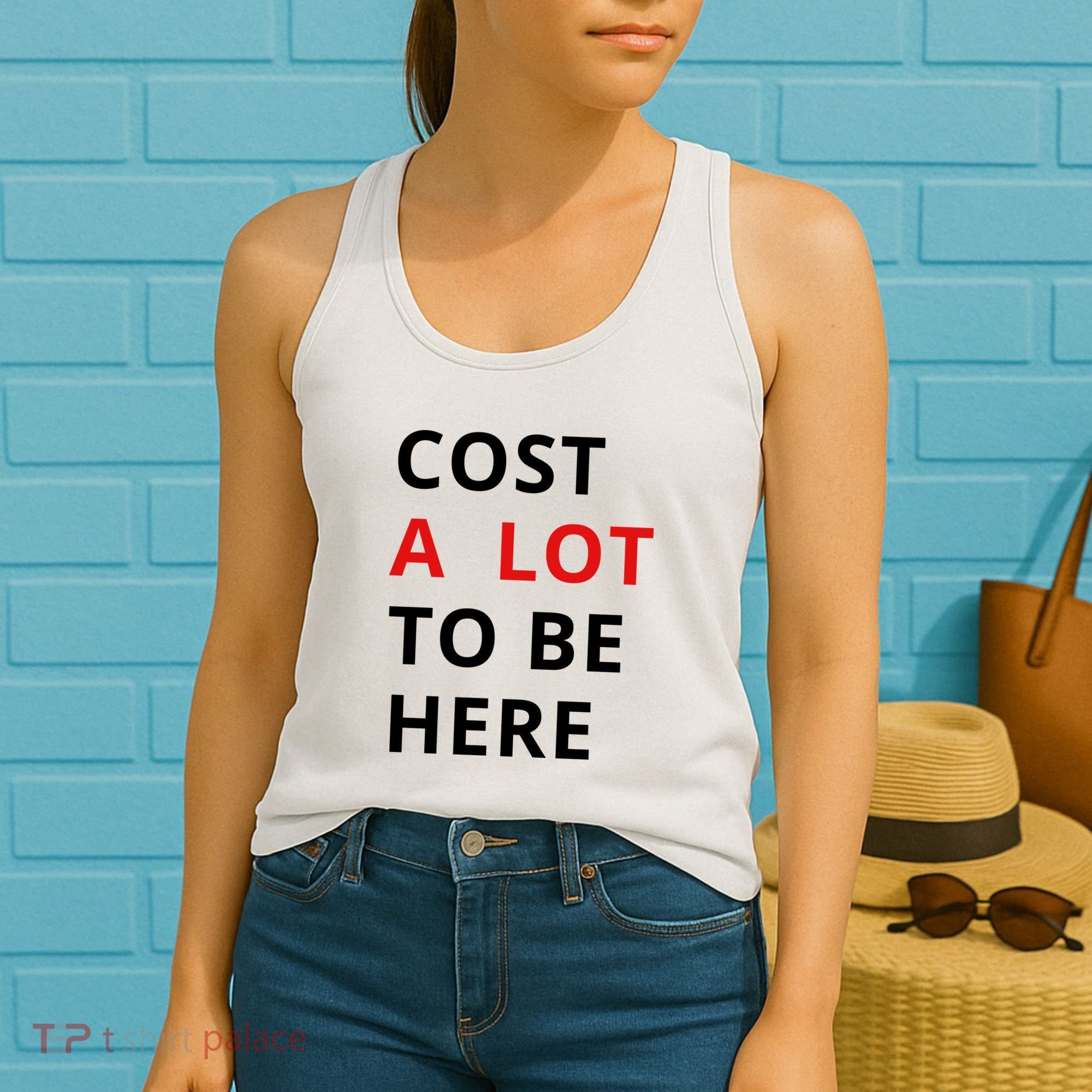 Cost A Lot To Be Here Women's Tank Top