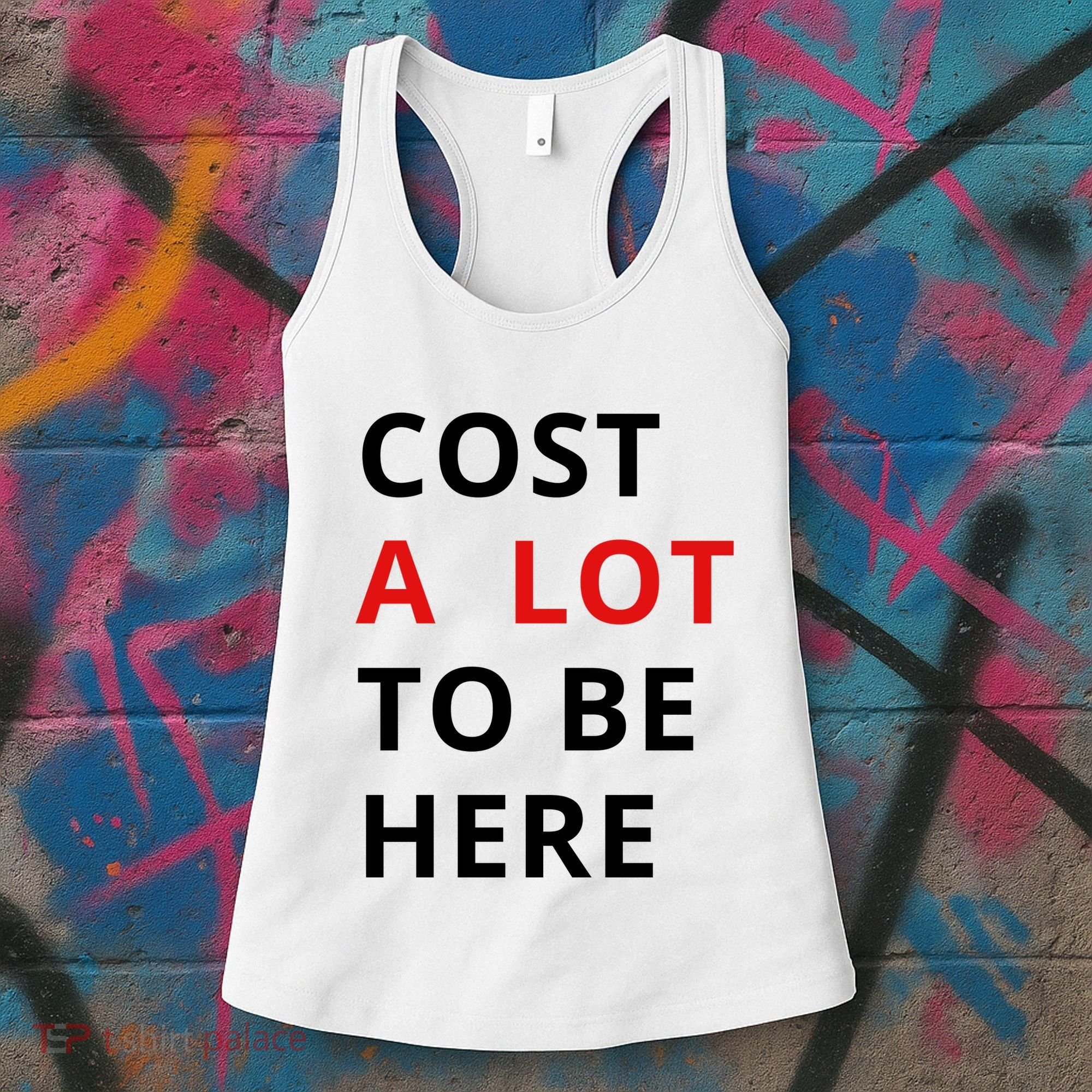 Cost A Lot To Be Here Women's Tank Top