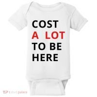Cost A Lot To Be Here Baby Bodysuit thumb 0