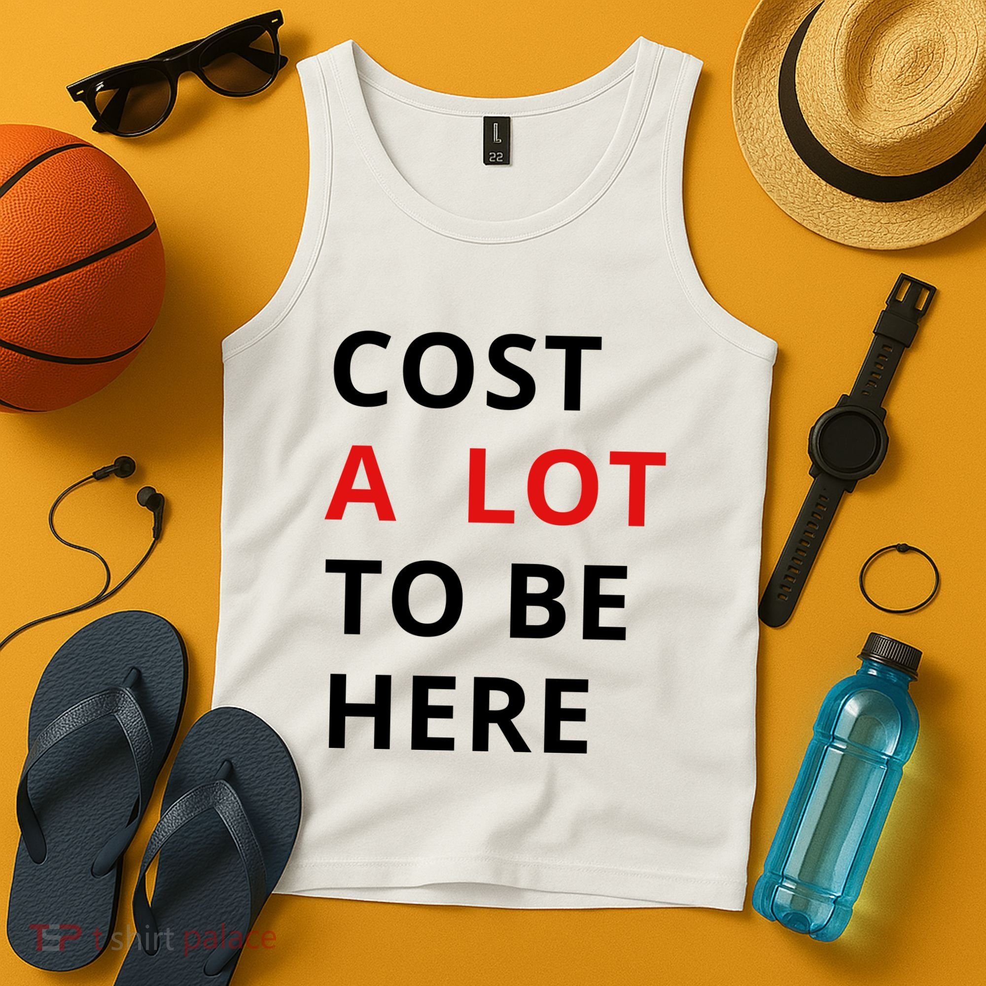 Cost A Lot To Be Here Tank Top