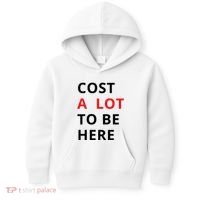 Cost A Lot To Be Here Kids Hoodie thumb 0