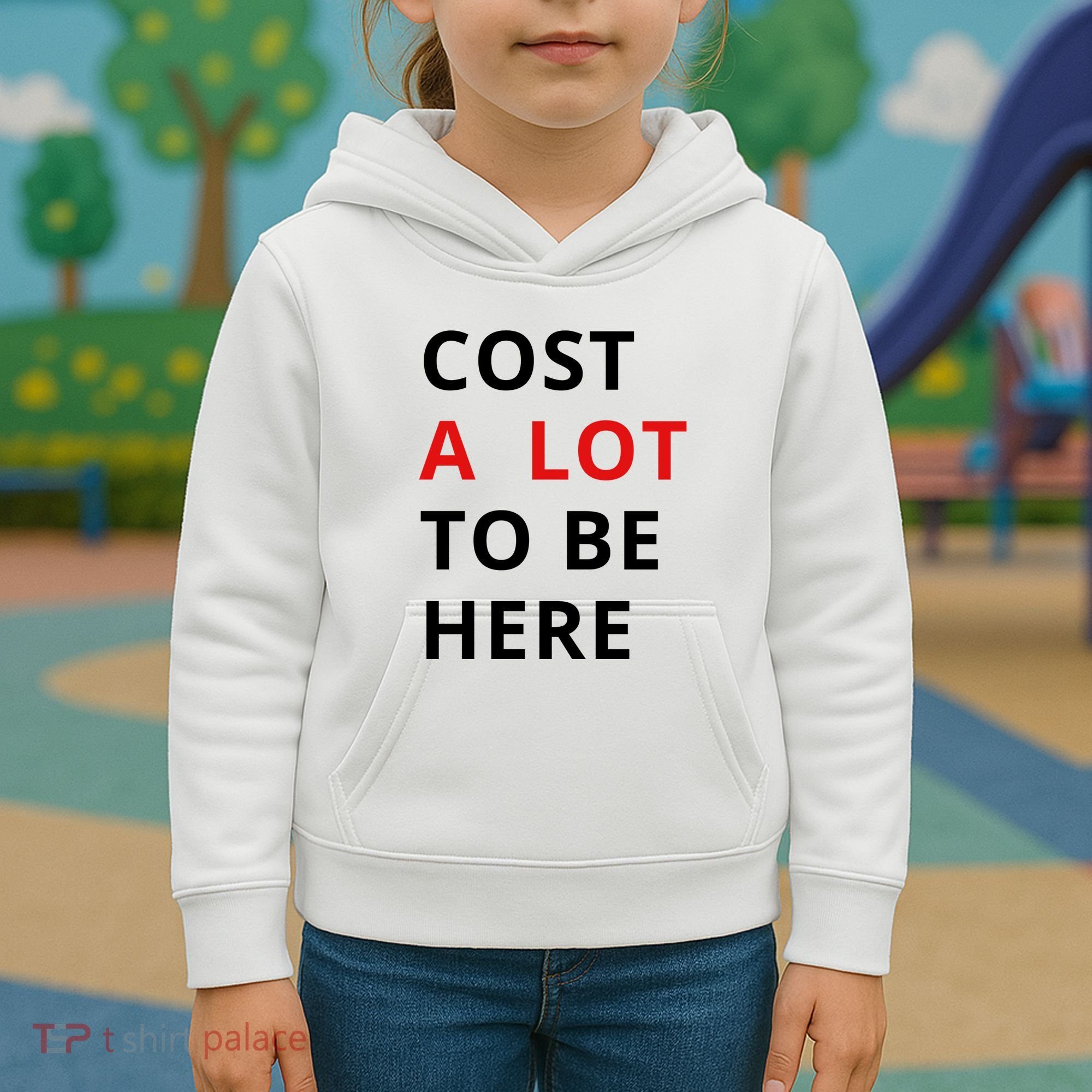 Cost A Lot To Be Here Kids Hoodie