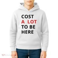 Cost A Lot To Be Here Kids Hoodie thumb 4