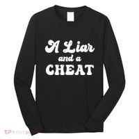 Cheater A Liar And A Cheat Cheater Long Sleeve Shirt thumb 0