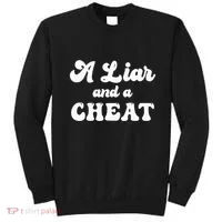 Cheater A Liar And A Cheat Cheater Sweatshirt thumb 0