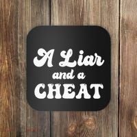 Cheater A Liar And A Cheat Cheater Coaster thumb 0