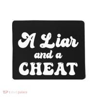 Cheater A Liar And A Cheat Cheater Mousepad thumb 0