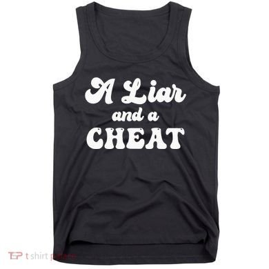 Cheater A Liar And A Cheat Cheater Tank Top